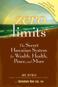 Zero Limits- The Secret Hawaiian System for Wealth, Health, Peace, and More
